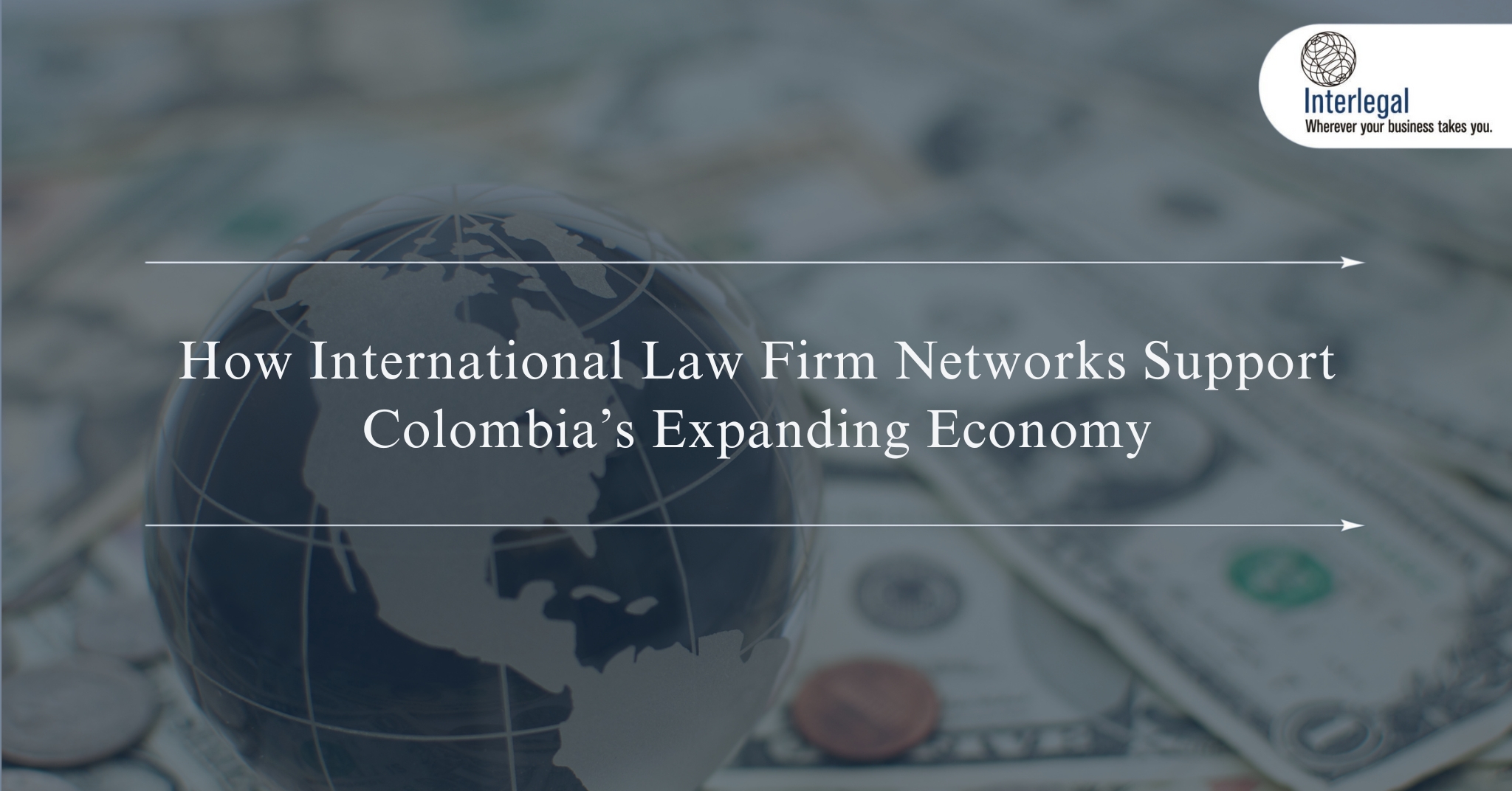 How International Law Firm Networks Support Colombia’s Expanding Economy